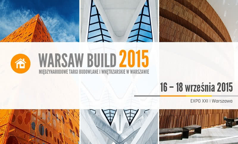 Międzynarodowe Targi Budowlane i Wnętrzarskie Warsaw Build 2015 już 16 września!