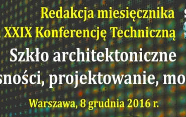 Zaproszenie na XXIX Konferencję Techniczną - Szkło architektoniczne